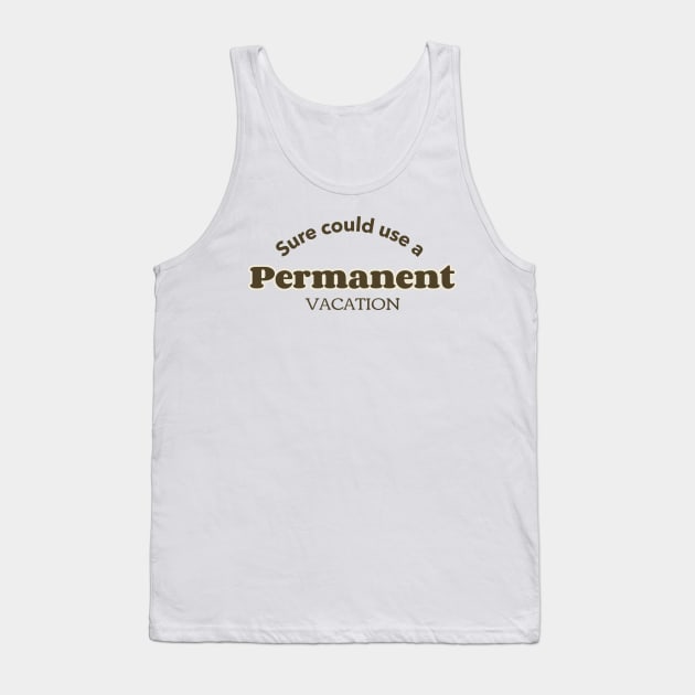 permanent vacation Tank Top by dgutpro87